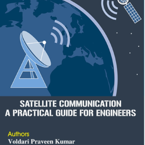 Satellite Communication: A Practical Guide for Engineers